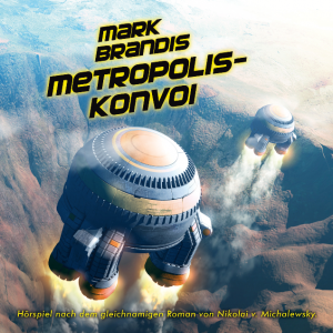 Cover MARK BRANDIS "Metropolis-Konvoi"